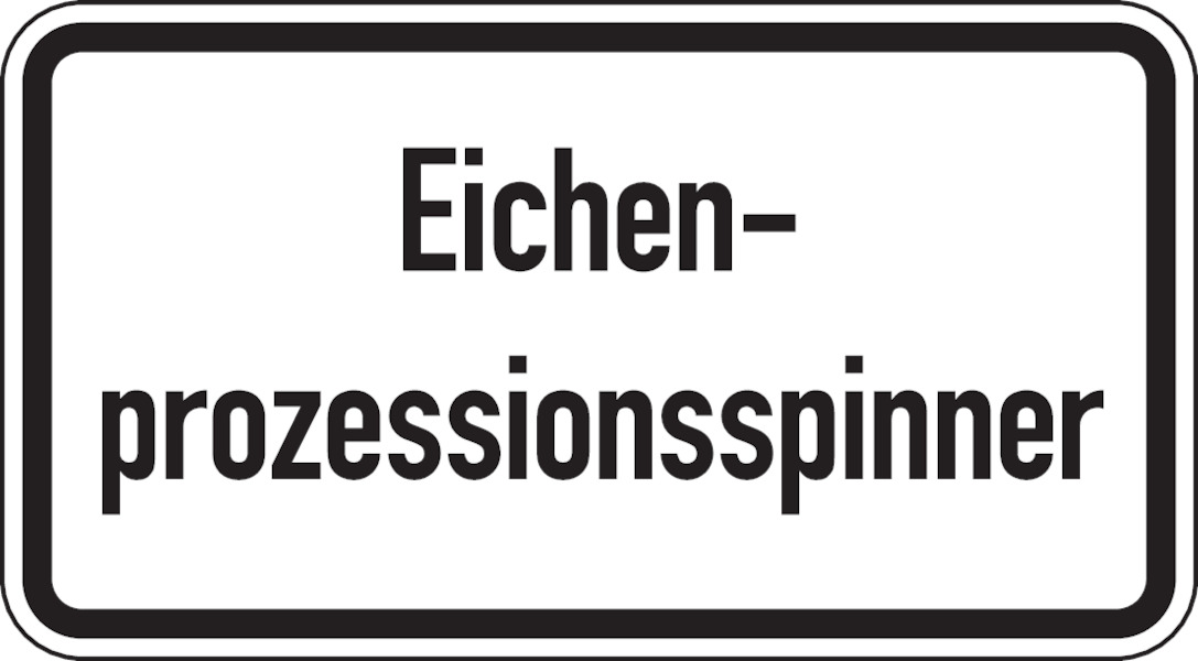 Verkehrszusatzzeichen, Eichenprozessionsspinner, Aluminium, 231 x 420 mm Verkehrszusatzzeichen, Eichenprozessionsspinner, Aluminium, 231 x 420 mm