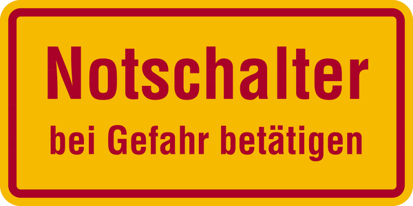 Hinweisschild, Notschalter bei Gefahr betätigen