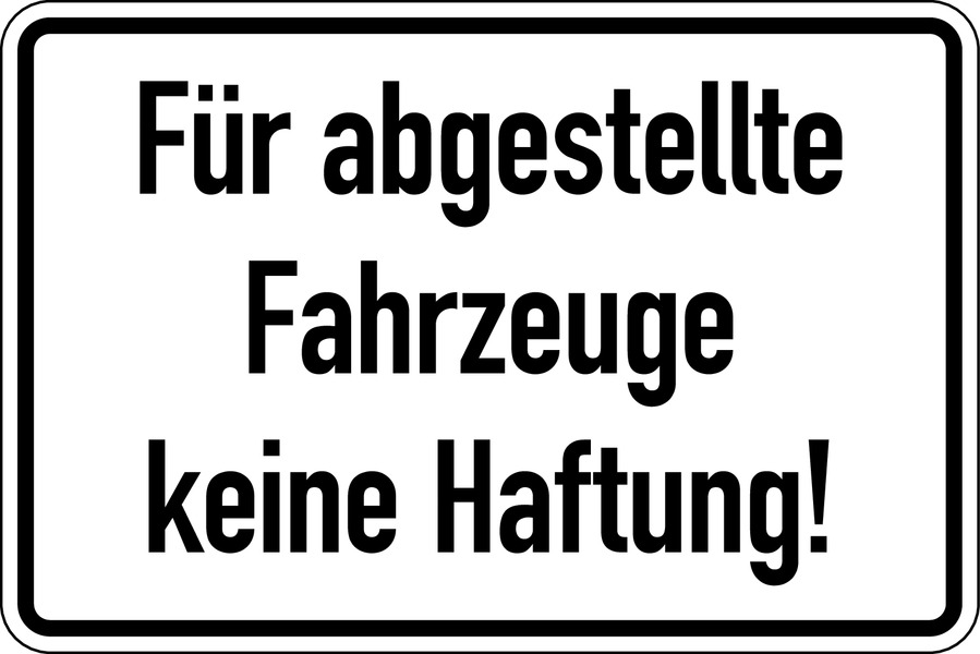 Hinweisschild, Für abgestellte Fahrzeuge keine Haftung, 200x300mm, Aluverbund Hinweisschild, Für abgestellte Fahrzeuge keine Haftung, 200x300mm, Aluverbund