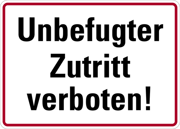 Hinweisschild, Unbefugter Zutritt verboten!