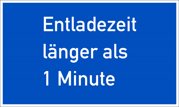 Hinweisschild, Entladezeit länger als 1 Minute