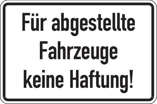 Hinweisschild, Für abgestellte Fahrzeuge keine Haftung, 200x300mm, Aluverbund Hinweisschild, Für abgestellte Fahrzeuge keine Haftung, 200x300mm, Aluverbund